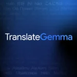 ¡Google Lanza TranslateGemma y Cambia las Reglas! Traducción IA Offline en 55 Idiomas, Gratis y Mejor que Nunca
